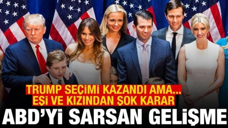 "Trump'ın eşi ve kızı Beyaz Saray'a taşınmayacak" iddiası