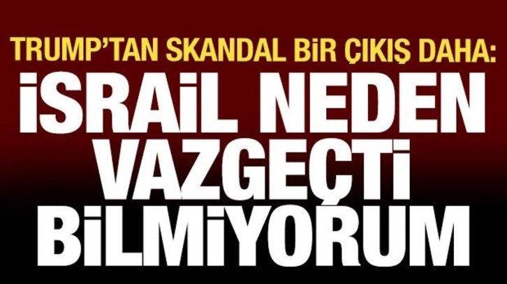 Trump'tan skandal sözler: Gazze harika bir yer, İsrail'in neden vazgeçtiğini bilmiyorum