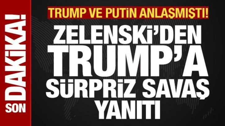 Trump ve Putin anlaşmıştı! Zelenski'den Trump'a sürpriz savaş yanıtı