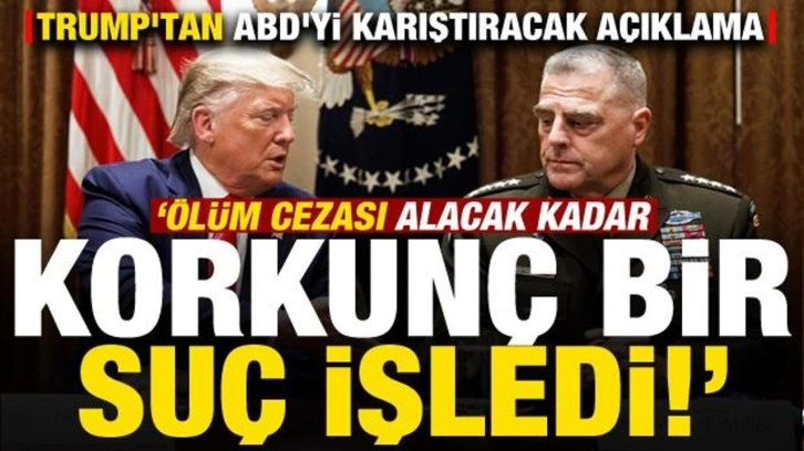 Trump'tan ABD'yi karıştıracak açıklama: Ölüm cezası alacak kadar korkunç bir suç işledi!