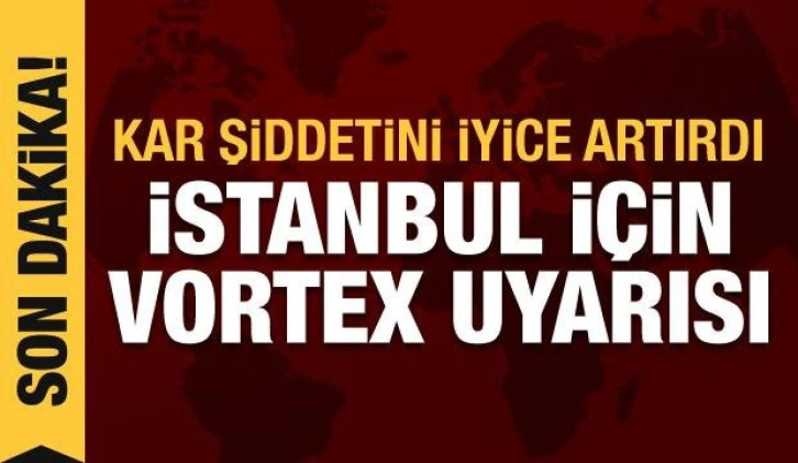 Tüm yurtta yağış var! İstanbul için vortex uyarısı, kar yağışı şiddetlendi