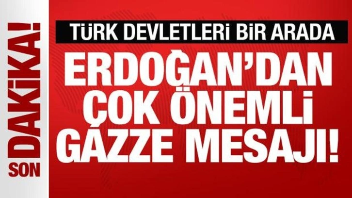 Türk Devletleri bir arada! Gazze için çok önemli mesaj! Erdoğan'dan açıklama