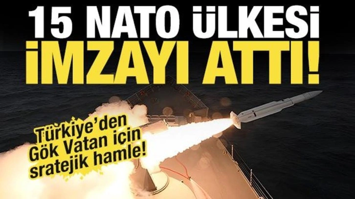 Türkiye de dahil 15 NATO ülkesi imzayı attı! Türkiye'den Gök Vatan için kritik hamle...