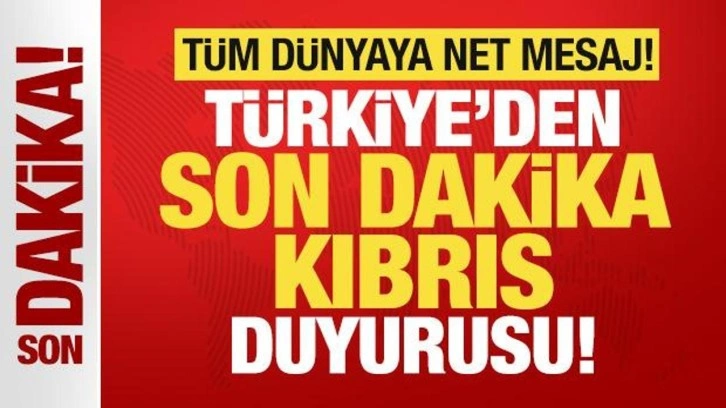 Türkiye'den son dakika Kıbrıs duyurusu! Tüm dünyaya net mesaj