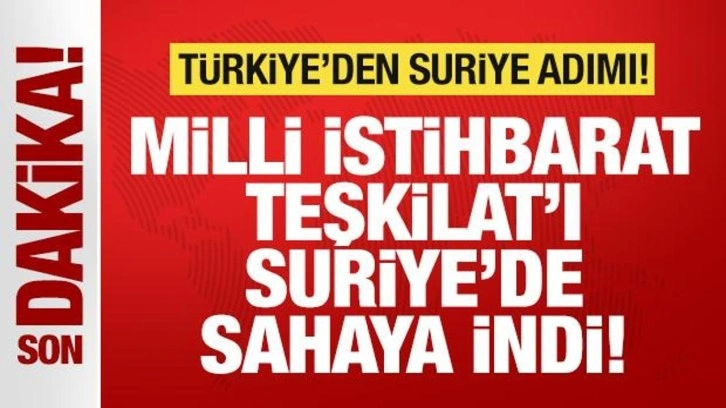 Türkiye'den son dakika Suriye adımı! MİT, Suriye'de sahaya indi!