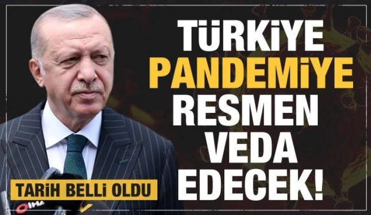 Türkiye pandemiye resmen veda edecek! Tarih belli oldu