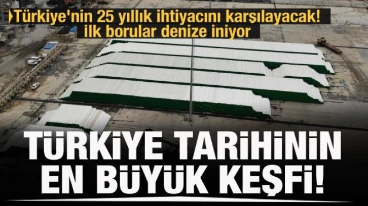 Türkiye tarihinin en büyük keşfinde ilk borular döşeniyor