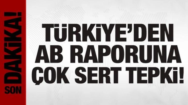 Türkiye'den AB raporuna tepki