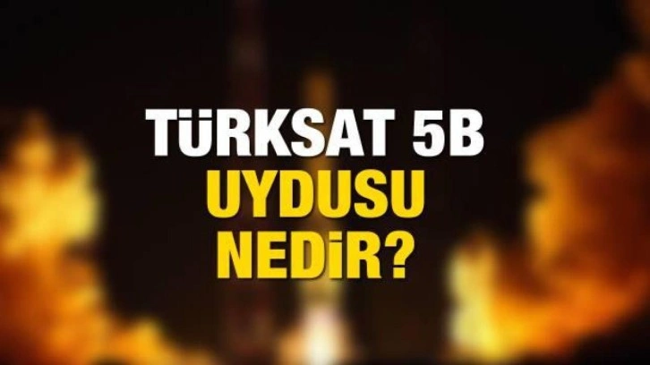 TÜRKSAT 5B uydusu nedir? İnternet teknolojisinde yeni bir sayfa! Hizmete başladı...