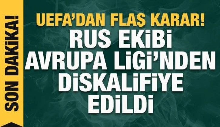 UEFA'dan flaş karar! Rus ekibi diskalifiye edildi