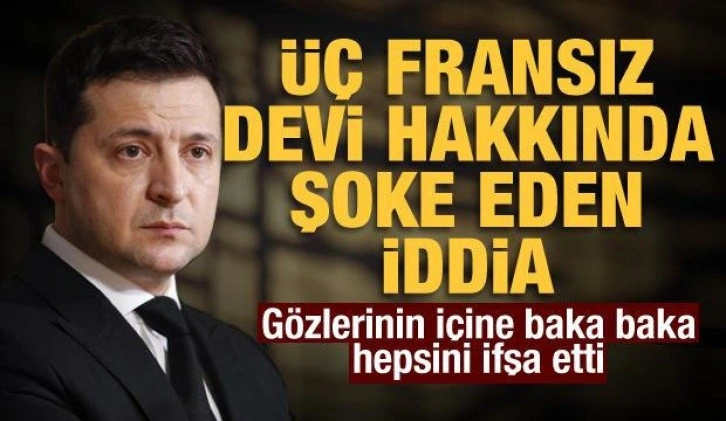 Ukrayna Devlet Başkanı Zelenskiy'den Fransız şirketlere tepki