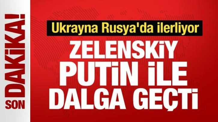 Ukrayna Rusya'da ilerliyor! Zelenskiy, Putin ile dalga geçti