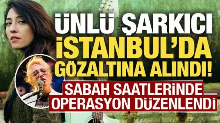 Ünlü şarkıcı Kalben Sağdıç, İstanbul'daki uyuşturucu operasyonunda gözaltına alındı!