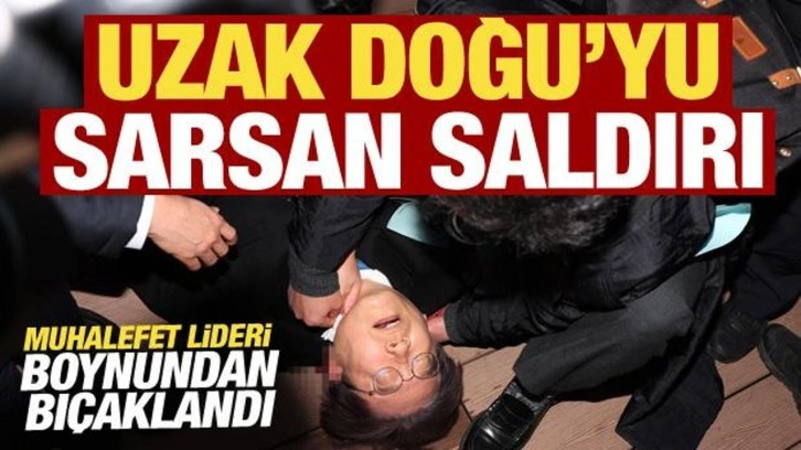 Uzak Doğu'yu sarsan saldırı: muhalefet lideri boynundan bıçaklandı