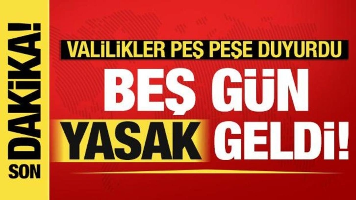 Valilikler peş peşe kararı duyurdu: İzmir ve Ankara'da 5 gün yasak geldi!