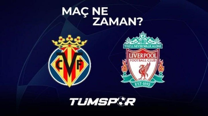 Villarreal Liverpool rövanş maçı ne zaman, saat kaçta ve hangi kanalda? Maç şifresiz mi?