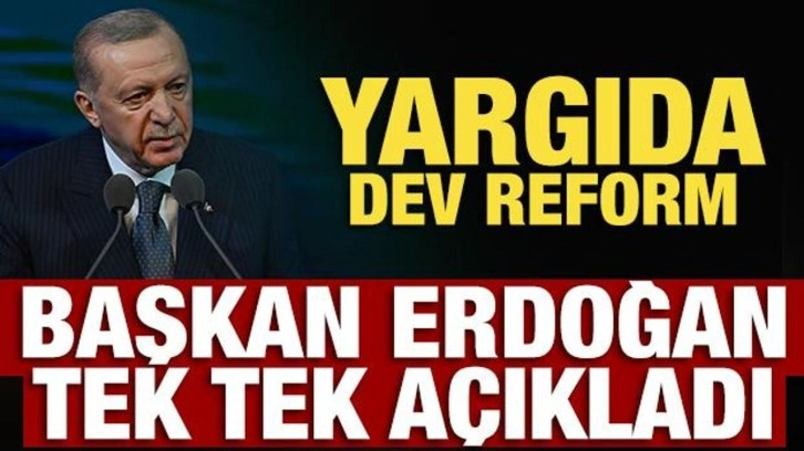 Yargıda dev reform: Başkan Erdoğan tek tek açıkladı!