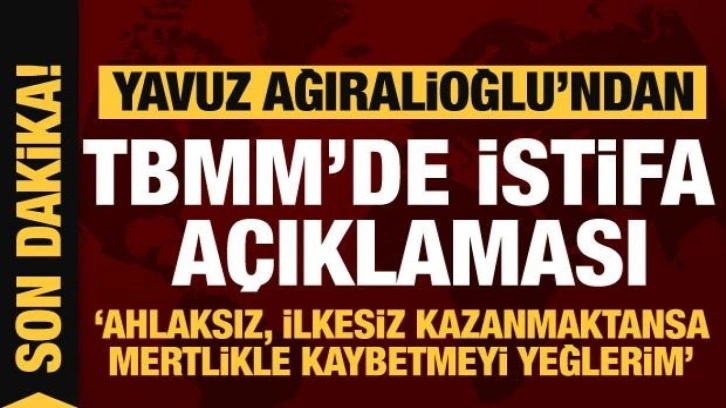 Yavuz Ağıralioğlu'ndan istifa açıklaması: Ahlaksızca kazanmaktansa...!