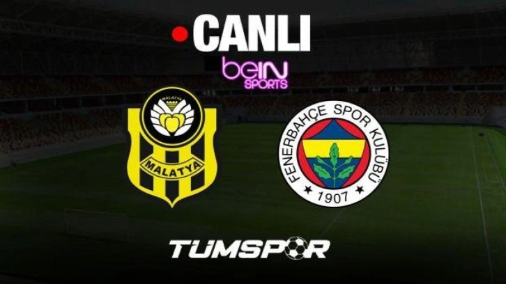 Yeni Malatyaspor Fenerbahçe Süper Lig izle | beIN Sports HD1 21 Mayıs Cumartesi