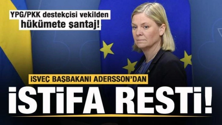 YPG/PKK savunucusu vekilden hük&ucirc;mete şantaj! İsveç Başbakanı Andersson'dan istifa resti