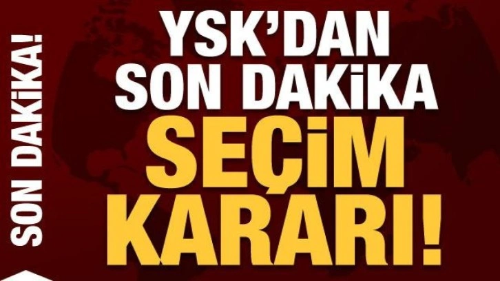 YSK'dan son dakika seçim kararı! İkinci tur için resmi açıklama