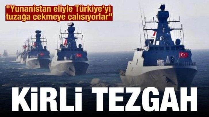 Yunanistan eliyle Türkiye'yi tuzağa çekmeye çalışıyorlar