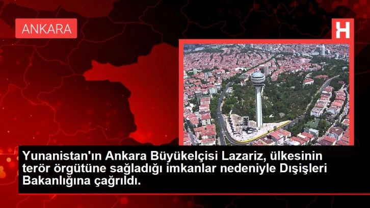 Yunanistan'ın Ankara Büyükelçisi Lazaris, Dışişleri Bakanlığına çağrıldı - Haberler