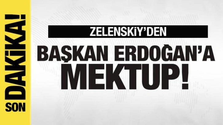 Zelenskiy'den Başkan Erdoğan'a mektup: Rusya'sız devam edebilir