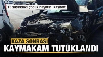 13 yaşındaki çocuk hayatını kaybetti! Kaymakam tutuklandı!