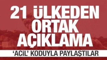 21 ülkeden ortak çağrı! 'Acil' koduyla paylaştılar