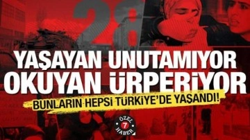 28 Şubat'ın 28. yılı: Bin yıl unutulmayacak karanlık olaylar zinciri