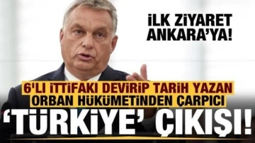 6'lı ittifakı deviren Orban hükümetinden dikkat çeken Türkiye çıkışı!