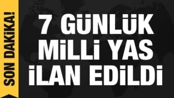 7 günlük milli yas ilan edildi