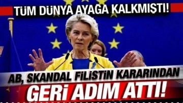 AB, skandal Filistin kararından geri adım attı! Tüm dünya ayağa kalkmıştı!