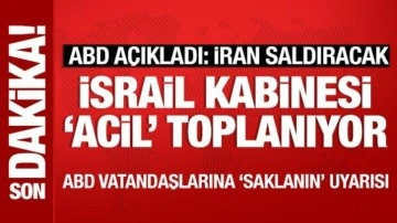 ABD açıkladı: İran saldırı hazırlığında! İsrail kabinesi "acil" toplanıyor