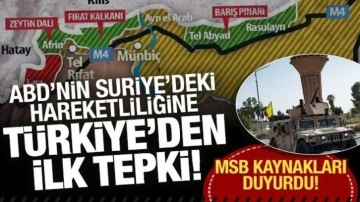 ABD'nin Suriye'deki olağanüstü hareketliliğine Türkiye'den ilk tepki! MSB'den aç