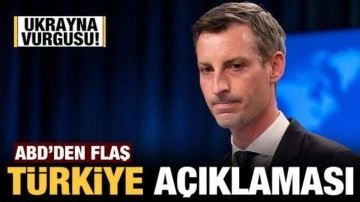 ABD'den flaş Türkiye açıklaması: Ukrayna vurgusu