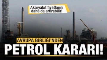 AB'den flaş petrol kararı! Akaryakıt fiyatlarını daha da artırabilir