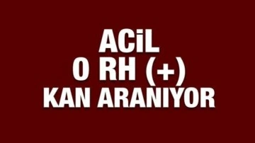 Acil 0 RH + kan aranıyor!