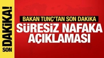 Adalet Bakanı Tunç'tan süresiz nafaka açıklaması