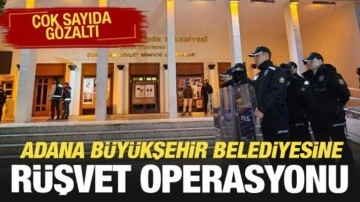 Adana Büyükşehir Belediyesi'ne 'rüşvet' operasyonu