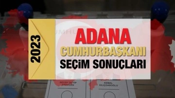 Adana seçim sonuçları açıklandı! Deprem bölgesinde Erdoğan'ın ve Kılıçdaroğlu'nun oyları..