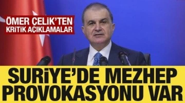 AK Parti Sözcüsü Çelik: Suriye'de mezhep provokasyonu var