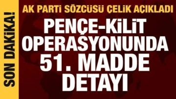 AK Parti Sözcüsü Ömer Çelik açıkladı: Pençe-Kilit operasyonunda 51. madde detayı
