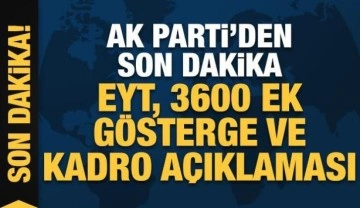 AK Parti'den son dakika EYT, 3600 ek gösterge ve kadro açıklaması