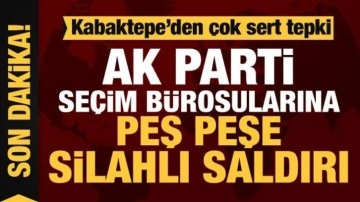 AK Parti'nin Bahçelievler'deki seçim bürolarına peş peşe silahlı saldırı