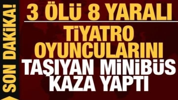 Amasya&rsquo;da tiyatro oyuncularını taşıyan minibüs tıra çarptı: 3 ölü, 8 yaralı