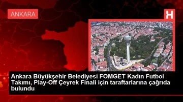 Ankara Büyükşehir Belediyesi FOMGET Kadın Futbol Takımı, Play-Off Çeyrek Finali için taraftarlarına