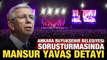 Ankara Büyükşehir Belediyesi soruşturmasında Mansur Yavaş detayı!