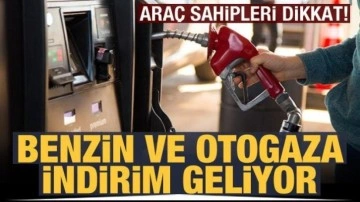 Araç sahipleri dikkat! Benzin ve otogaza indirim geliyor